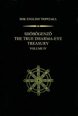 Šobogenzo Pokladnica pravej dharmy, IV. zväzok - Shobogenzo The True Dharma-Eye Treasury, Volume IV