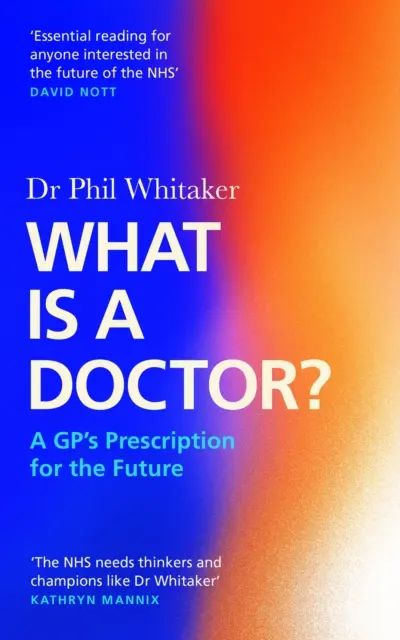Čo je to doktor? - Lekársky recept pre budúcnosť - What Is a Doctor? - A GP's Prescription for the Future
