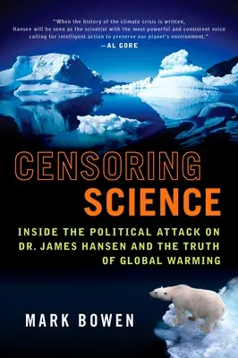 Cenzúra vedy: Jamesa Hansena a pravdu o globálnom otepľovaní - Censoring Science: Inside the Political Attack on Dr. James Hansen and the Truth of Global Warming