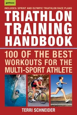 Príručka triatlonového tréningu: 100 najlepších tréningov pre viacšportových športovcov - Triathlon Training Handbook: 100 of the Best Workouts for the Multi-Sport Athlete