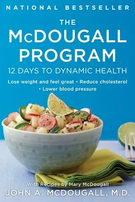 McDougallov program: Program McDoucugallovho programu: 12 dní k dynamickému zdraviu - The McDougall Program: 12 Days to Dynamic Health