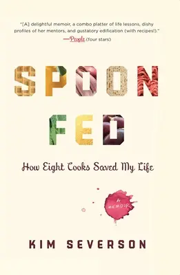 Spoon Fed: Ako mi osem kuchárov zachránilo život - Spoon Fed: How Eight Cooks Saved My Life