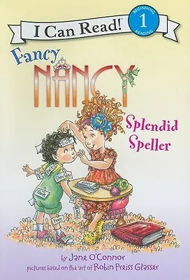 Fancy Nancy: Nancy Nancy: Nancy Nancy: Splendid Speller - Fancy Nancy: Splendid Speller
