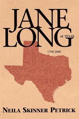 Jane Longová z Texasu: 1798-1880 - Jane Long of Texas: 1798-1880