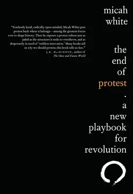 Koniec protestu: Nový návod na revolúciu - The End of Protest: A New Playbook for Revolution