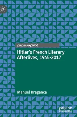 Hitlerove francúzske literárne osudy, 1945-2017 - Hitler's French Literary Afterlives, 1945-2017