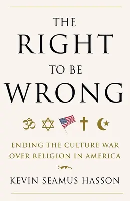 Právo mýliť sa: ukončenie kultúrnej vojny o náboženstvo v Amerike - The Right to Be Wrong: Ending the Culture War Over Religion in America