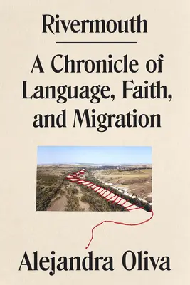 Rivermouth: Kroniky jazyka, viery a migrácie - Rivermouth: A Chronicle of Language, Faith, and Migration