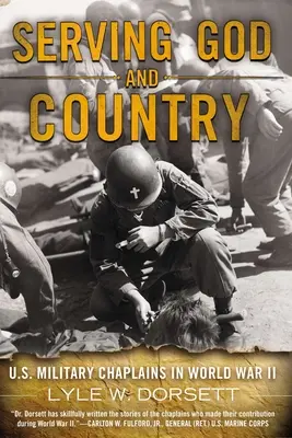 Služba Bohu a vlasti: Vojenskí kapláni USA v druhej svetovej vojne - Serving God and Country: U.S. Military Chaplains in World War II