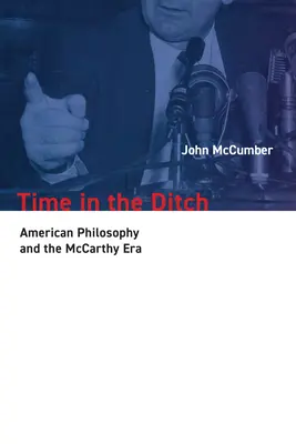 Čas v priekope: Americká filozofia a éra McCarthyho - Time in the Ditch: American Philosophy and the McCarthy Era