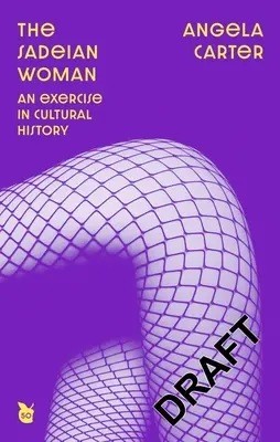 The Sadeian Woman: Cvičenie z kultúrnych dejín - The Sadeian Woman: An Exercise in Cultural History