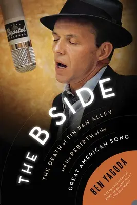 The B Side (Strana B): Smrť Tin Pan Alley a znovuzrodenie veľkej americkej piesne - The B Side: The Death of Tin Pan Alley and the Rebirth of the Great American Song