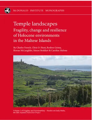 Chrámové krajiny: Krehkosť, zmena a odolnosť holocénneho prostredia na Maltských ostrovoch - Temple Landscapes: Fragility, Change and Resilience of Holocene Environments in the Maltese Islands
