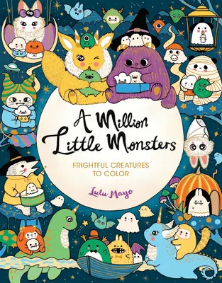 Milión malých príšeriek: Strašidelné stvorenia na vyfarbenie - A Million Little Monsters: Frightful Creatures to Color