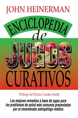 Enciclopedia de Jugos Curativos = Encyklopédia liečivých štiav - Enciclopedia de Jugos Curativos = Encyclopedia of Healing Juices