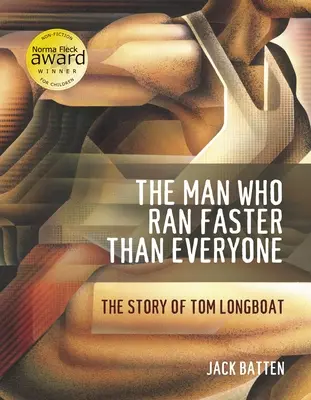 Muž, ktorý bežal rýchlejšie ako všetci: Príbeh Toma Longboata - The Man Who Ran Faster Than Everyone: The Story of Tom Longboat