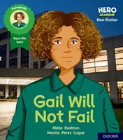 Hero Academy Non-fiction: Oxford Level 3, Yellow Book Band: Gail nezlyhá - Hero Academy Non-fiction: Oxford Level 3, Yellow Book Band: Gail Will Not Fail