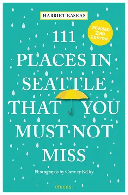 111 miest v Seattli, ktoré nesmiete vynechať - 111 Places in Seattle That You Must Not Miss