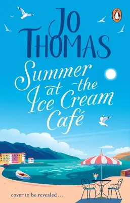Leto v zmrzlinovej kaviarni: Úplne nová úniková a pocitová romantická čítanka z bestselleru č. 1 elektronických kníh - Summer at the Ice Cream Caf: The Brand-New Escapist and Feel-Good Romance Read from the #1 eBook Bestseller
