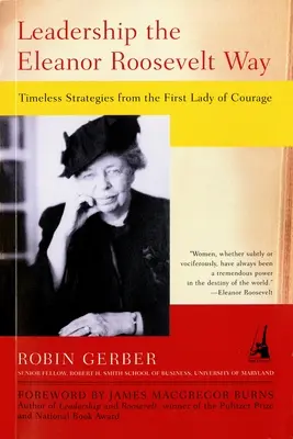 Vedenie na spôsob Eleanor Rooseveltovej: Nadčasové stratégie prvej dámy odvahy - Leadership the Eleanor Roosevelt Way: Timeless Strategies from the First Lady of Courage
