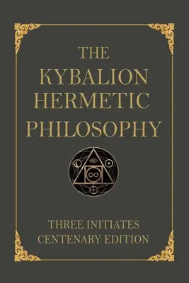 Kybalion: Vydanie k stému výročiu založenia - The Kybalion: Centenary Edition