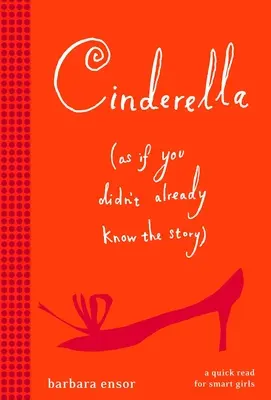 Popoluška (ako keby ste ten príbeh ešte nepoznali) - Cinderella (as If You Didn't Already Know the Story)