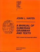 Príručka sumerskej gramatiky a textov (tretie, revidované a rozšírené vydanie) - A Manual of Sumerian Grammar and Texts (Third, Revised and Expanded Edition)