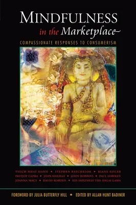 Všímavosť na trhu: Súcitná reakcia na konzumný spôsob života - Mindfulness in the Marketplace: Compassionate Responses to Consumerism