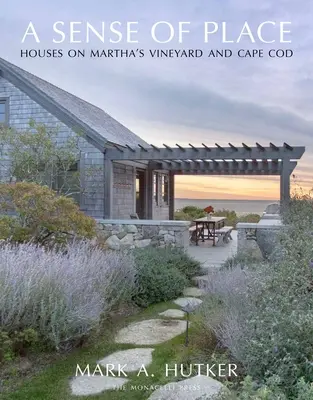 Zmysel pre miesto: Vnímanie miesta: Domy na Martha's Vineyard a Cape Cod - A Sense of Place: Houses on Martha's Vineyard and Cape Cod