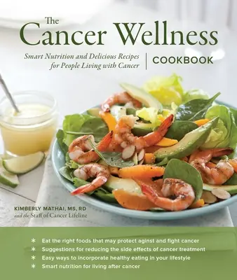 The Cancer Wellness Cookbook: Chytrá výživa a chutné recepty pre ľudí žijúcich s rakovinou - The Cancer Wellness Cookbook: Smart Nutrition and Delicious Recipes for People Living with Cancer