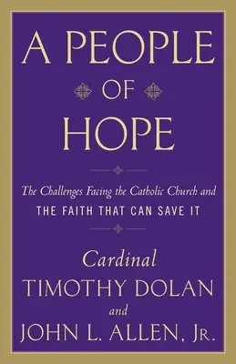 Ľud nádeje: Výzvy, ktorým čelí Katolícka cirkev, a viera, ktorá ju môže zachrániť - A People of Hope: The Challenges Facing the Catholic Church and the Faith That Can Save It