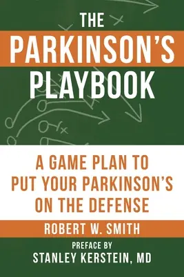 The Parkinson's Playbook (Parkinsonova príručka): V knihe: Herný plán, ako sa postaviť Parkinsonovej chorobe na obranu - The Parkinson's Playbook: A Game Plan to Put Your Parkinson's Disease on the Defense