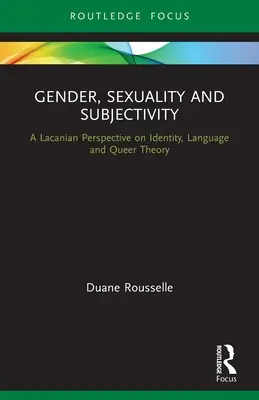 Rod, sexualita a subjektivita: Lacanovská perspektíva identity, jazyka a queer teórie - Gender, Sexuality and Subjectivity: A Lacanian Perspective on Identity, Language and Queer Theory