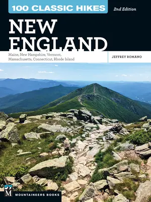100 klasických túr: New England: New Hampshire, Vermont, Massachusetts, Connecticut, Rhode Island - 100 Classic Hikes: New England: Maine, New Hampshire, Vermont, Massachusetts, Connecticut, Rhode Island