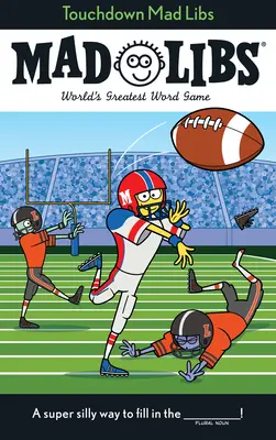 Touchdown Mad Libs: Najväčšia slovná hra na svete - Touchdown Mad Libs: World's Greatest Word Game