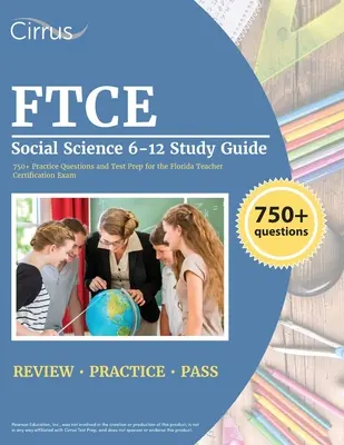 FTCE Social Science 6-12 Study Guide: Viac ako 750 praktických otázok a príprava na test na certifikačnú skúšku pre učiteľov na Floride - FTCE Social Science 6-12 Study Guide: 750+ Practice Questions and Test Prep for the Florida Teacher Certification Exam