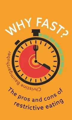 Prečo sa postiť? Výhody a nevýhody obmedzujúceho stravovania - Why Fast?: The Pros and Cons of Restrictive Eating