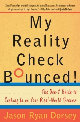 Môj šek na realitu vyletel! Príručka pre generáciu Y, ako si splniť svoje sny v reálnom svete - My Reality Check Bounced!: The Gen-Y Guide to Cashing in on Your Real-World Dreams