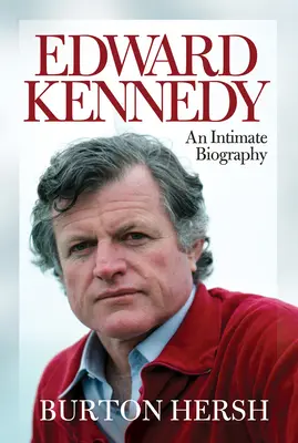 Edward Kennedy - Intimný životopis - Edward Kennedy - An Intimate Biography