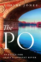 Pád - Elegie za najdlhšiu taliansku rieku - Po - An Elegy for Italy's Longest River