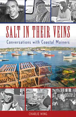Soľ v ich žilách: Rozhovory s obyvateľmi pobrežných oblastí Mainers - Salt in Their Veins: Conversations with Coastal Mainers
