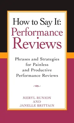 Ako to povedať Hodnotenie výkonu: Frázy a stratégie pre bezbolestné a produktívne hodnotenia výkonnosti - How to Say It Performance Reviews: Phrases and Strategies for Painless and Productive Performance Reviews