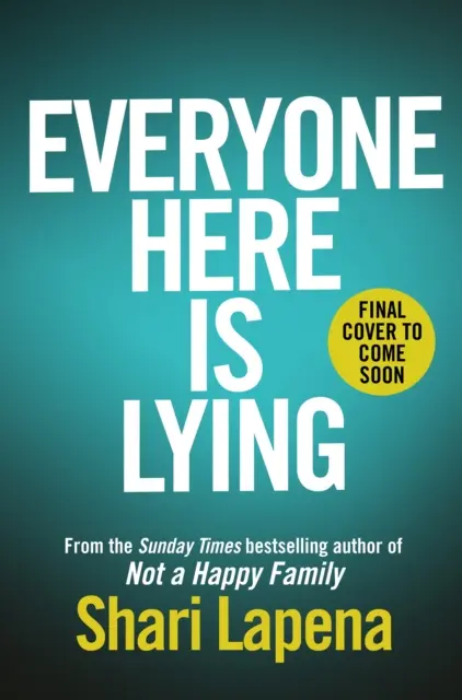 Všetci tu klamú - nový neprekonateľný triler od autora bestselleru Richard & Judy NIE ŠŤASTNÁ RODINA - Everyone Here is Lying - The unputdownable new thriller from the Richard & Judy bestselling author of NOT A HAPPY FAMILY