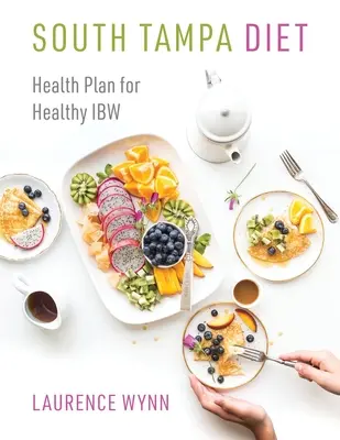Diéta na juhu Tampy: Zdravotný plán pre zdravú IBW - South Tampa Diet: Health Plan for Healthy IBW