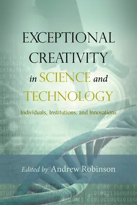 Výnimočná tvorivosť vo vede a technike: Jednotlivci, inštitúcie a inovácie - Exceptional Creativity in Science and Technology: Individuals, Institutions, and Innovations