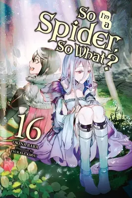 Tak som pavúk, a čo?, zv. 16 (Light Novel) - So I'm a Spider, So What?, Vol. 16 (Light Novel)