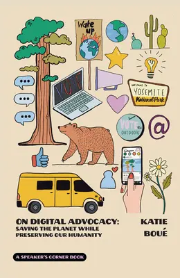 O digitálnej advokácii: Záchrana planéty a zároveň zachovanie našej ľudskosti 1. diel - On Digital Advocacy: Saving the Planet While Preserving Our Humanity Volume 1