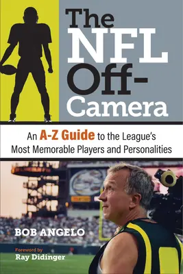 NFL mimo kamier: NFL: Sprievodca od A do Z po najpamätnejších hráčoch a osobnostiach ligy - The NFL Off-Camera: An A-Z Guide to the League's Most Memorable Players and Personalities