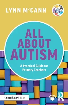 Všetko o autizme: Praktická príručka pre učiteľov základných škôl - All About Autism: A Practical Guide for Primary Teachers