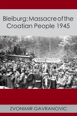 Bleiburg: Masaker chorvátskeho ľudu 1945 - Bleiburg: Massacre of the Croatian People 1945